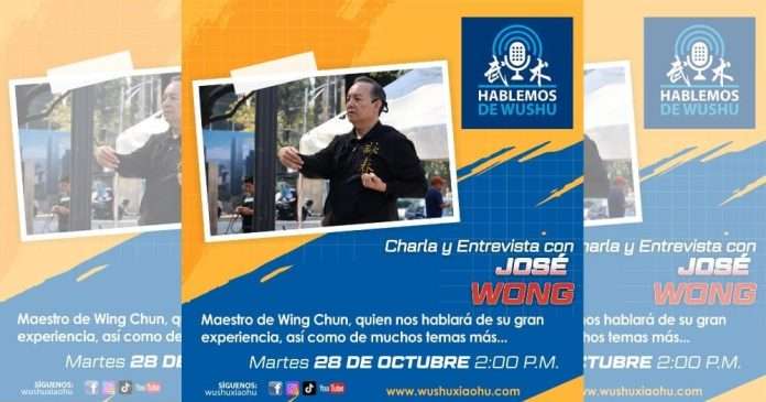 Hablemos de Wushu y la Trayectoria del Maestro José Wong en su Camino en el Wing Chun