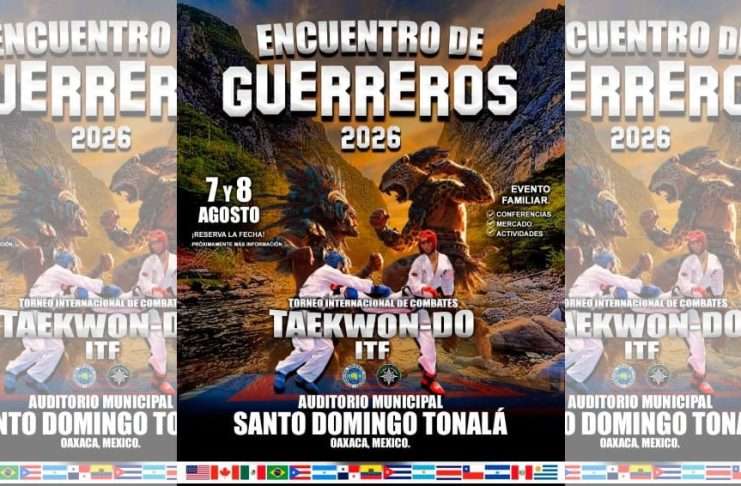 Santo Domingo Tonalá será sede del Encuentro de Guerreros y el Torneo Internacional de Taekwon-Do ITF Cartel del Torneo Internacional de Combates Taekwon-Do ITF Encuentro de Guerreros 2026 en Oaxaca.