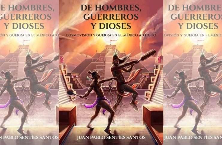 Juan Pablo Sentíes Presenta Su Nuevo Libro “De Hombres Guerreros y Dioses” Portada del libro De Hombres, Guerreros y Dioses de Juan Pablo Sentíes Santos.